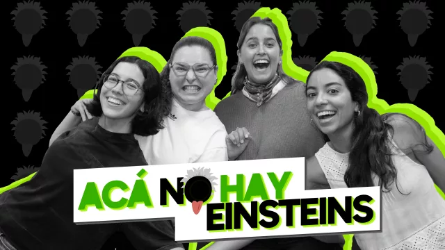 Acá No Hay Einsteins: el nuevo podcast en el que la ciencia se baja de su pedestal
